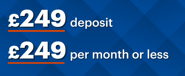 £249 deposit, £249 or less per month